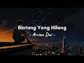 Download Lagu Arvian Dwi - Bintang yang Hilang ( Lirik Lagu )