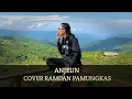 Lagu ANJEUN - RAFLY SUNANDAR COVER BY RAMDAN VERSI BAJIDOR