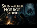 3 Hours of Scary Skinwalker Stories to Hear in the Dark