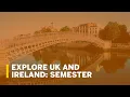 Explore UK Ireland Semester Programs