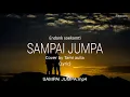 Download Lagu SAMPAI JUMPA - ENDANK SOEKAMTI / COVER BY TAMI AULIA ( LYRIC )