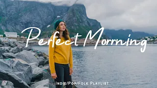 Perfect Morrning Happy Songs To Start Your Day Best Indie Pop Folk Acoustic Playlist  Perfect Morrning Happy Songs To Start Your Day Best Indie Pop Folk Acoustic Playlist
