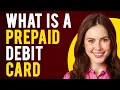What is a Prepaid Debit Card How Does It Work
