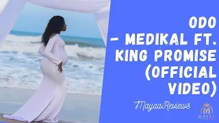 medikal odo ft king promise official video mayaa reviews 