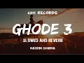 Download Lagu GHODE 3 // SLOWED \u0026 REVERBED // MASOOM SHARMA // // TRENDING HARYANVI SONG