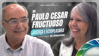 DR. PAULO CESAR FRUCTUOSO - JUSTIÇA E ECTOPLASMIA