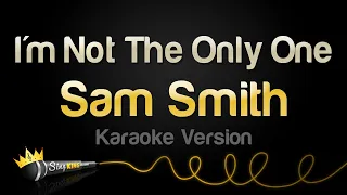 Download Sam Smith - I'm Not The Only One (Karaoke Version) MP3
