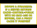 If a server returns Cache-Control public with no Max-Age or Expires can a proxy cache it forever