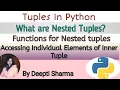 Nested Tuples in Python Functions for Nested Tuples Accessing Elements of Nested Tuples CS