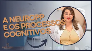 A Neuropsicopedagogia e os Processos Cognitivos | KAREN DENIZ