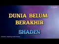 Download Lagu SHADEN - DUNIA BELUM BERAKHIR (KARAOKE VERSION)