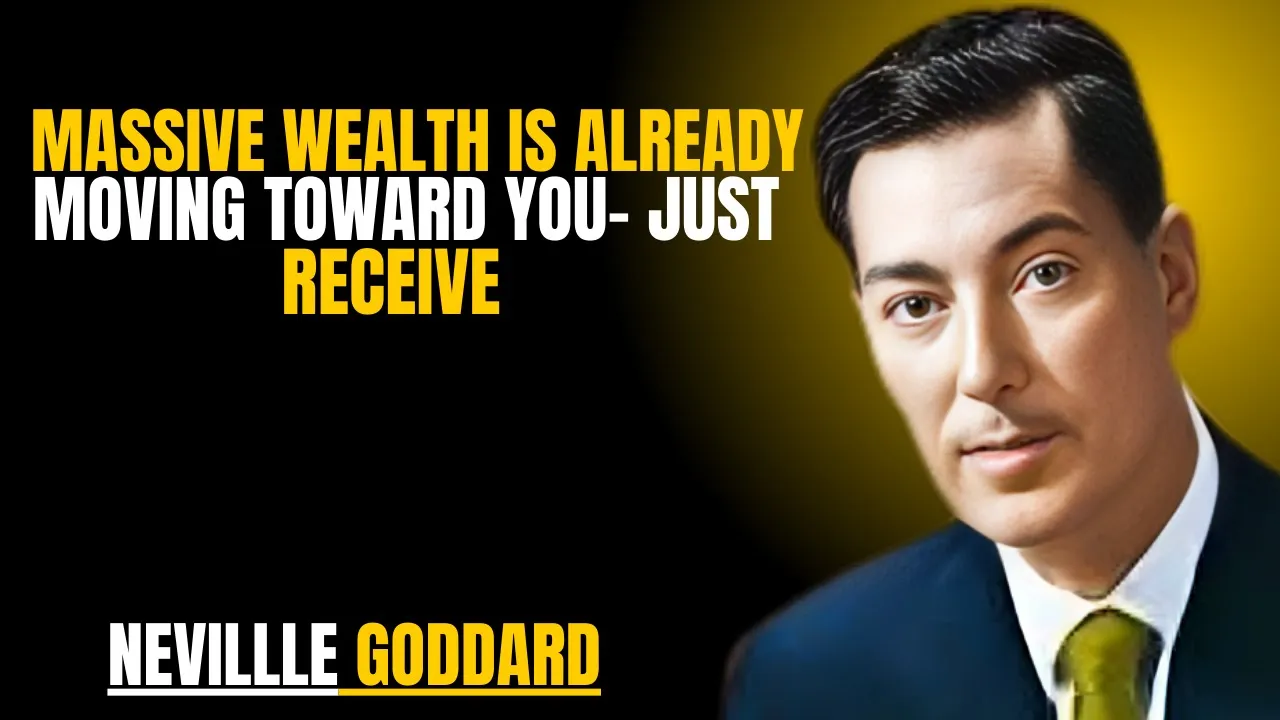 Massive Wealth Is Already Moving Toward You — Just Receive '' | NEVILLE GODDARD | POWERFUL TEACHINGS Massive Wealth Is Already Moving Toward You — Just Receive '' | NEVILLE GODDARD | POWERFUL TEACHINGS