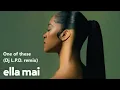 Download Lagu ELLA MAI - One Of These (Dj LPD remix)