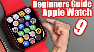 How To Use The Apple Watch Series 9 - Beginners Guide Tutorial \u0026 Tips