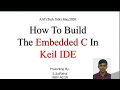 How To Build Embedded C in Keil IDE u vision