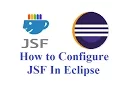How to Configure JSF In Eclipse Step By Step