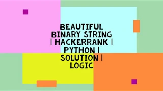 BEAUTIFUL BINARY STRING HACKERRANK PYTHON SOLUTION LOGIC