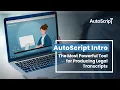 AutoScript - The Most Powerful Tool for Producing Legal Transcripts