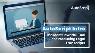 AutoScript - The Most Powerful Tool for Producing Legal Transcripts