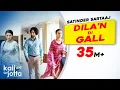 Download Lagu Dila'n Di Gall | Satinder Sartaaj | Kali Jotta| Neeru Bajwa, Wamiqa Gabbi| Latest Punjabi Songs 2023