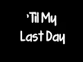 'Til My Last Day By Justin Moore Lyrics