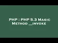 PHP PHP 5 3 Magic Method -