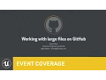 Working with Large Files on GitHub GitHub 2015 Event Coverage Unreal Engine