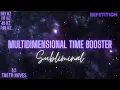 Multidimensional Time Booster Subliminal Repetition 5 5Hz Theta 40Hz 111Hz 963Hz 7 83Hz