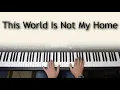 This World Is Not My Home - piano instrumental hymn with lyrics