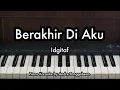 Download Lagu Berakhir Di Aku - Idgitaf (OST. Home Sweet Loan) | Piano Karaoke by Andre Panggabean
