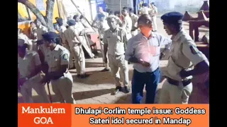  mankulem goa dhulapi corlim temple issue idol of goddess sateri secured in mandap 