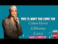 Lagu Calvin Harris - this is what you come for (Lyrics) - ft.Rihanna