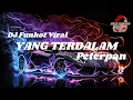 Download Lagu Dj Funkot Viral Tiktok YANG TERDALAM - Peterpan