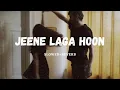 Download Lagu Jeene Laga Hoon (Slowed Reverb) | Rigs