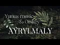 Download Lagu Yunus Music \u0026 Diskey - Aýrylmaly