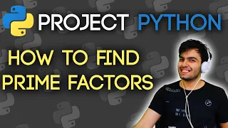 HOW TO FIND PRIME FACTORS Project Python