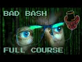 Bad Bash FREE FULL 1 Hour Bash Course For Ethical Hackers
