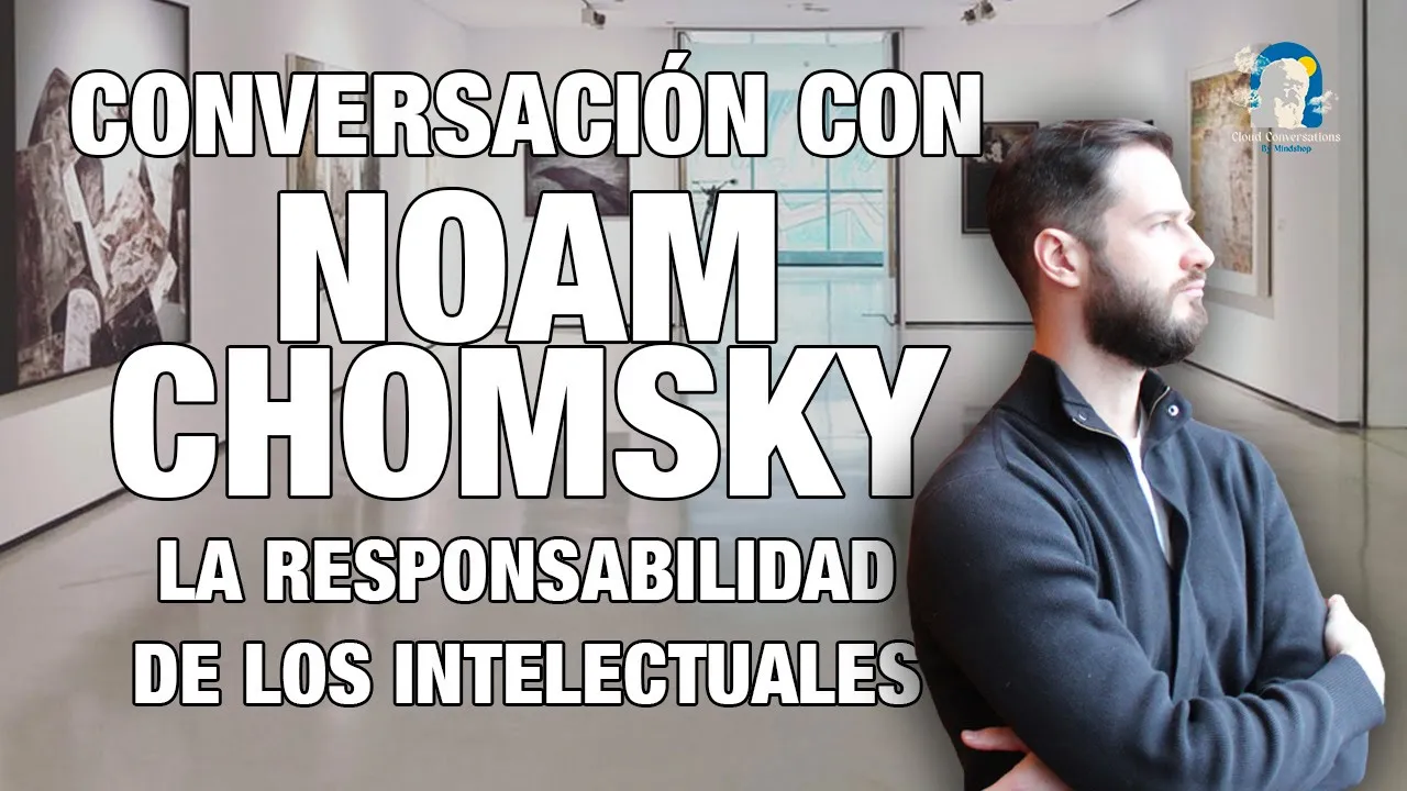 #1. Conversación con Noam Chomsky - La responsabilidad de los intelectuales.