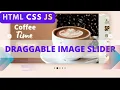 Draggable Image Slider with Html CSS JavaScript