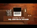 How to Run SQL Server in Docker Microsoft Sql Server in Docker