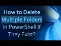 How to Delete Multiple Folders in PowerShell If They Exist