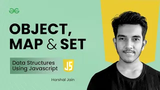 Object Map Set Data Structures using JavaScript GeeksforGeeks Practice