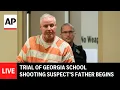 Lagu LIVE: Opening statements begin in the trial of a Georgia school shooting suspect's father