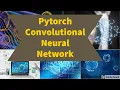 Pytorch Convolutional Neural Network Tutorial - Detailed