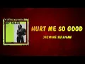 Jazmine Sullivan - Hurt Me So Good (Lyrics)
