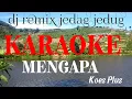 Download Lagu MENGAPA KOES PLUS#KARAOKE DJ REMIX#KARAOKE TEMBANG KENANGANa