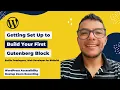 Getting Set Up to Build Your First Gutenberg Block presented by Emilio Dominuez
