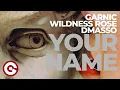 GARNIC, WILDNESS ROSE, DMASSO - Your Name (Official Visual)