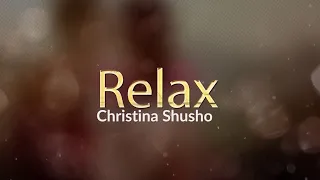 CHRISTINA SHUSHO - RELAX (lyrics) GOSPEL SONG 2018