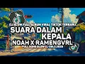 Download Lagu DJ SUARA DALAM KEPALA NOAH X RAMENGVRL SLOW BASS VIRAL TIKTOK